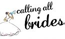 Calling All Brides!
