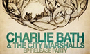 Charlie Bath & The City Marshalls + Phil King + Emily Sykes & Friends