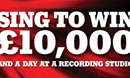 Sing To Win £10,000!