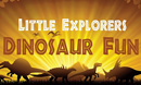 Little Explorers Dinosaur Fun